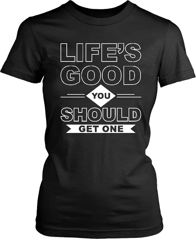 Life's Good you should Get one  T-shirts Unisex-- Mesh Canvas Denim