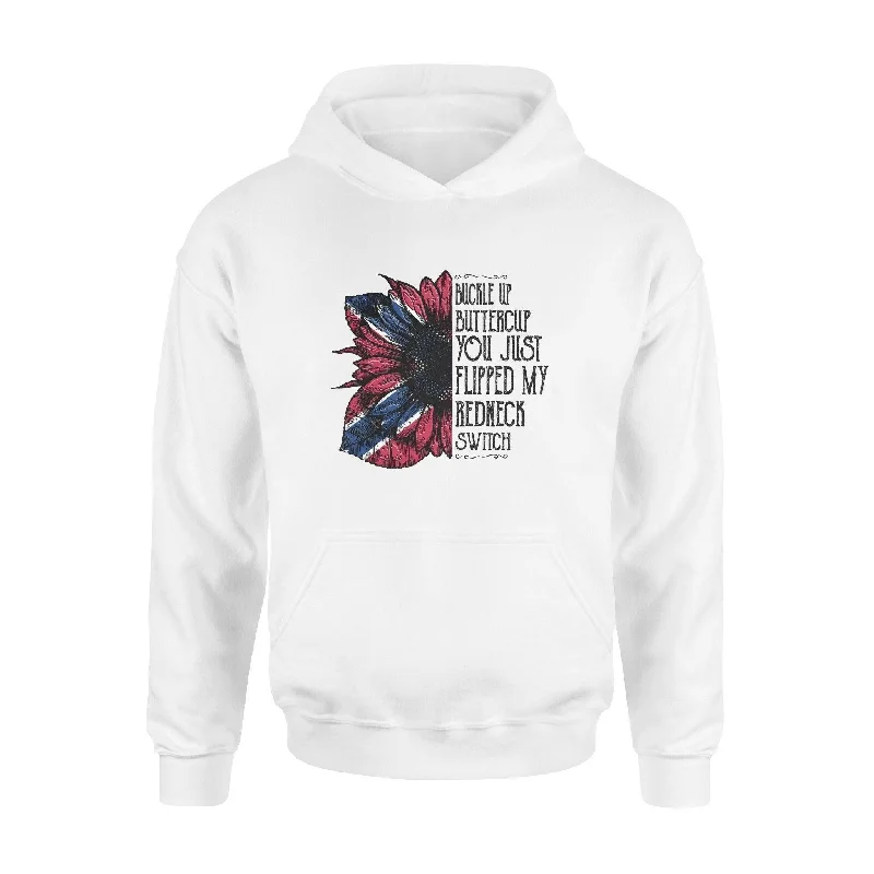 Redneck You Just Flipped My Redneck Switch - Standard Hoodie Hoodie Sweatshirt Pullover