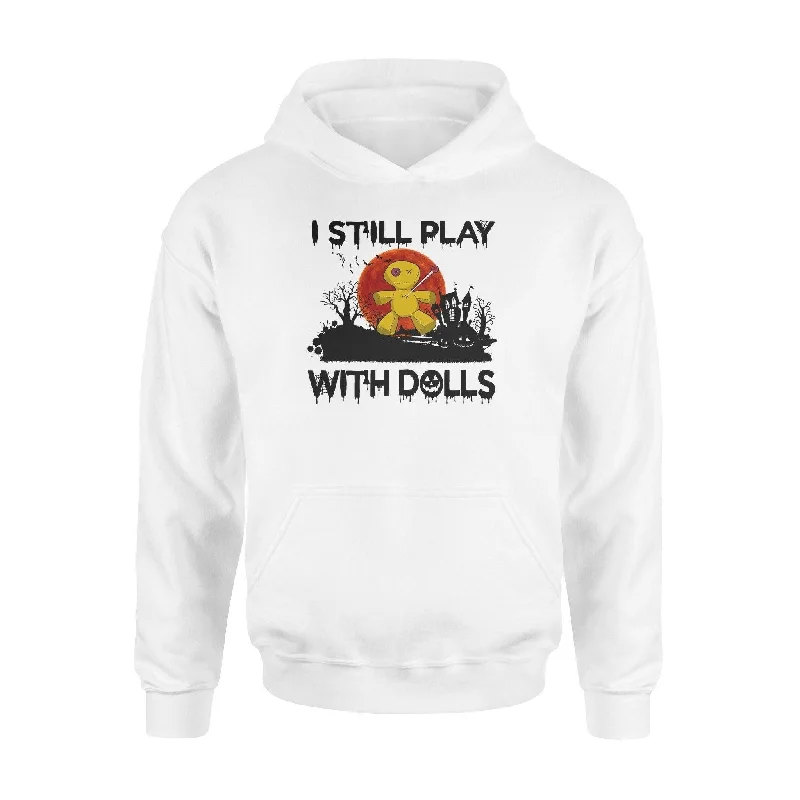 Witchcraft I Still Play With Dolls - Standard Hoodie Hoodie with Relaxed Fit Easy Casual