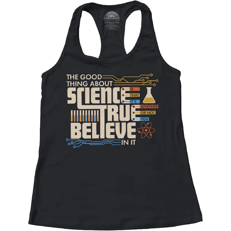 Women's The Good Thing About Science Is That It's True Racerback Tank Top relaxed fit tank