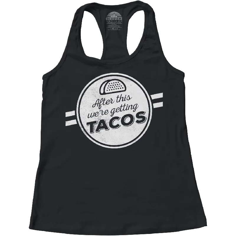 Women's After This We're Getting Tacos Racerback Tank Top white tank top