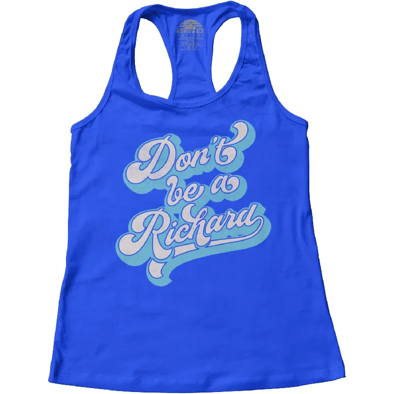 Women's Don't Be a Richard Racerback Tank Top casual tank top