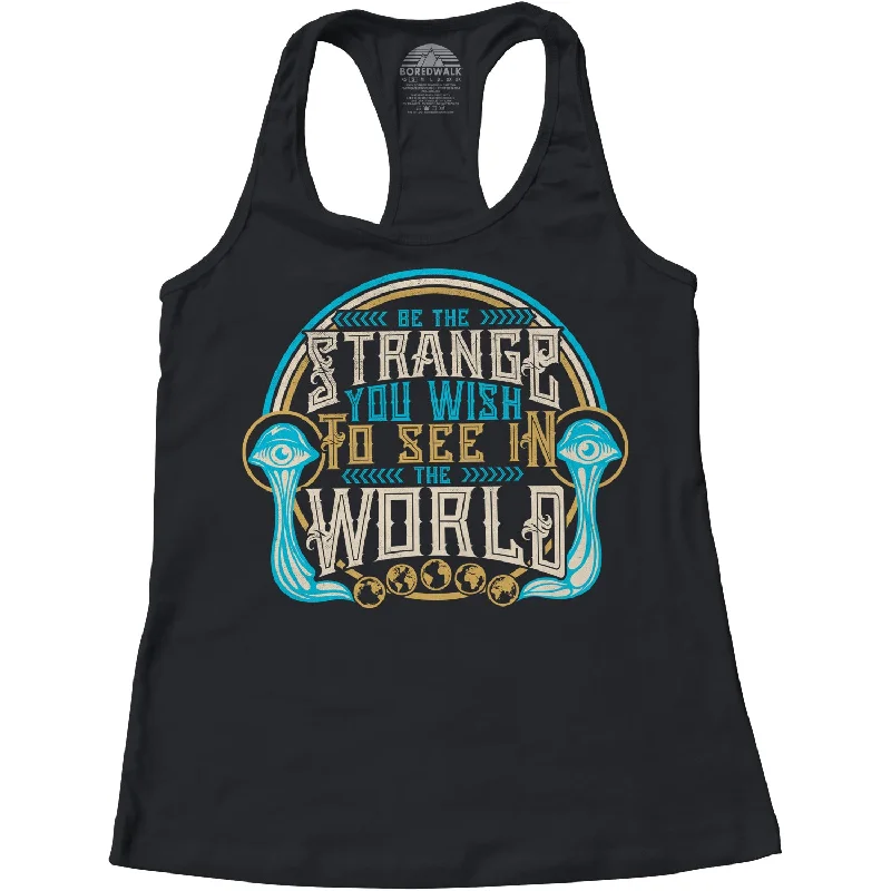 Women's Be the Strange You Wish to See in the World Racerback Tank Top athletic tank top